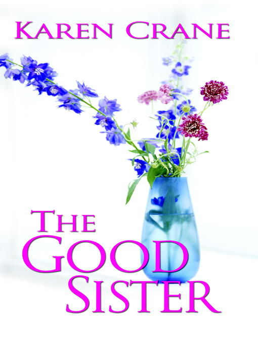Title details for The Good Sister by Karen Crane - Available